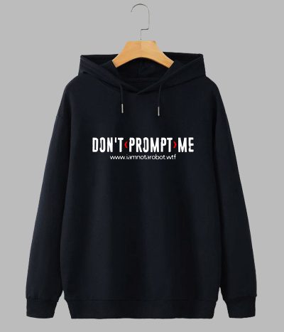 Don't Prompt Me (Hoodie)